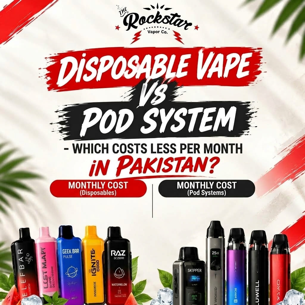 Disposable Vape vs Pod System: Which Costs Less Per Month in Pakistan?